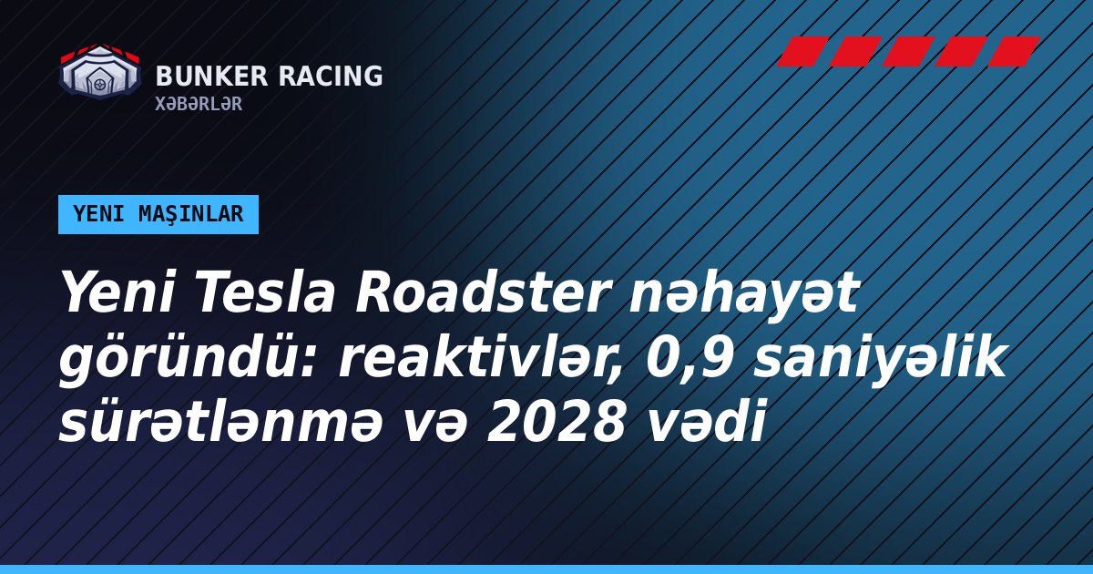 Yeni Tesla Roadster nəhayət göründü: reaktivlər, 0,9 saniyəlik sürətlənmə və 2028 vədi